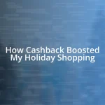 How Cashback Boosted My Holiday Shopping