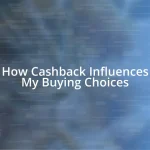 How Cashback Influences My Buying Choices