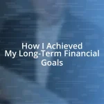 How I Achieved My Long-Term Financial Goals