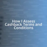 How I Assess Cashback Terms and Conditions