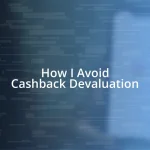 How I Avoid Cashback Devaluation