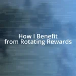 How I Benefit from Rotating Rewards