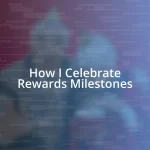 How I Celebrate Rewards Milestones