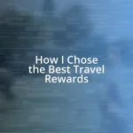 How I Chose the Best Travel Rewards