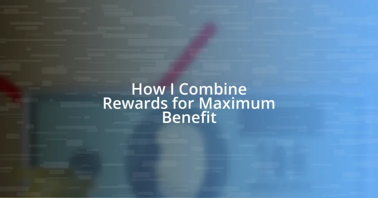 How I Combine Rewards for Maximum Benefit