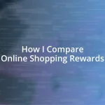 How I Compare Online Shopping Rewards