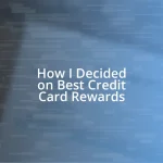 How I Decided on Best Credit Card Rewards