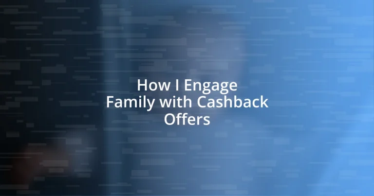 How I Engage Family with Cashback Offers