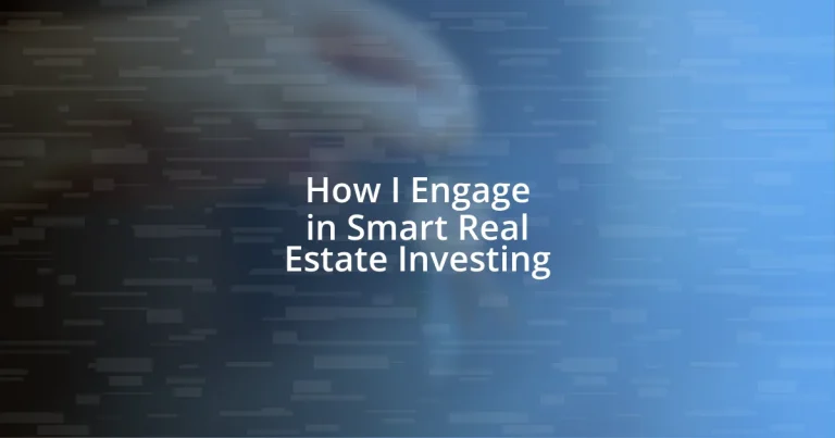 How I Engage in Smart Real Estate Investing