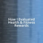 How I Evaluated Health & Fitness Rewards