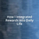 How I Integrated Rewards into Daily Life