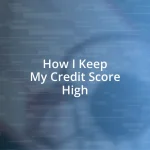 How I Keep My Credit Score High