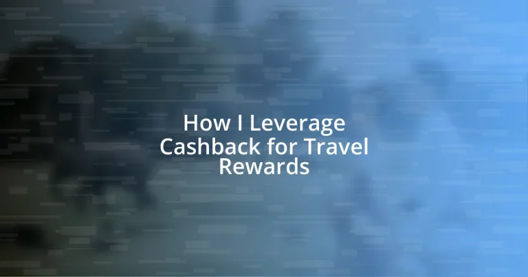 How I Leverage Cashback for Travel Rewards