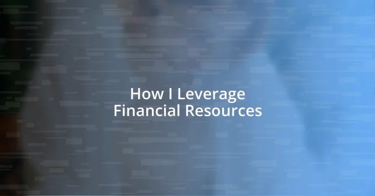 How I Leverage Financial Resources