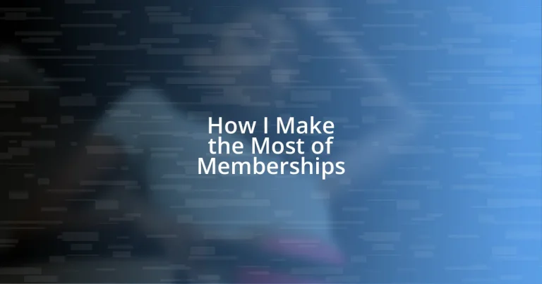 How I Make the Most of Memberships