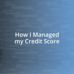 How I Managed my Credit Score