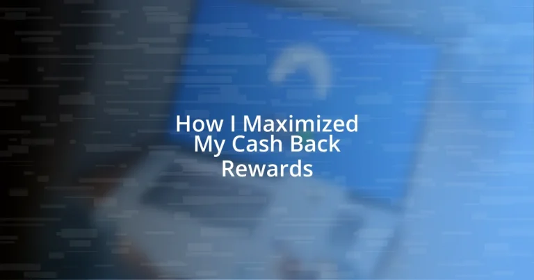 How I Maximized My Cash Back Rewards