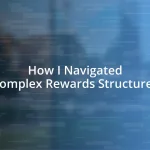 How I Navigated Complex Rewards Structures