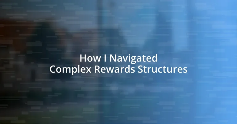 How I Navigated Complex Rewards Structures