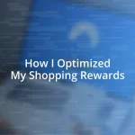 How I Optimized My Shopping Rewards