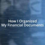 How I Organized My Financial Documents