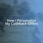 How I Personalize My Cashback Offers