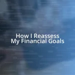 How I Reassess My Financial Goals