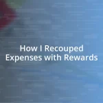 How I Recouped Expenses with Rewards