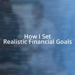 How I Set Realistic Financial Goals