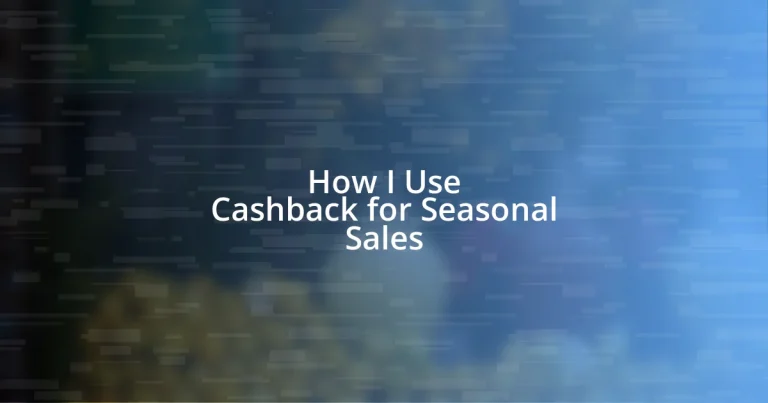 How I Use Cashback for Seasonal Sales