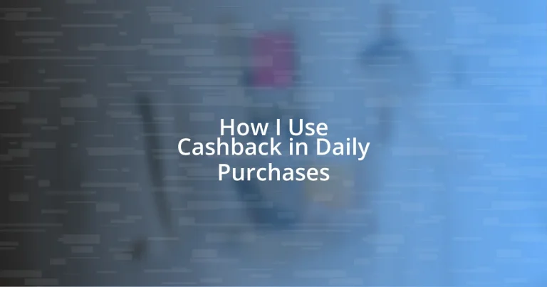 How I Use Cashback in Daily Purchases