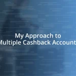 My Approach to Multiple Cashback Accounts