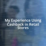 My Experience Using Cashback in Retail Stores