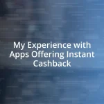 My Experience with Apps Offering Instant Cashback