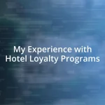 My Experience with Hotel Loyalty Programs