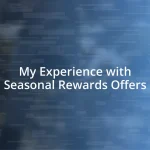 My Experience with Seasonal Rewards Offers