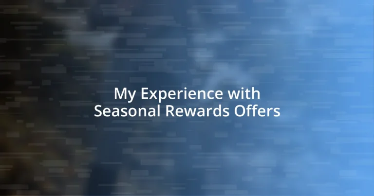 My Experience with Seasonal Rewards Offers