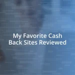 My Favorite Cash Back Sites Reviewed