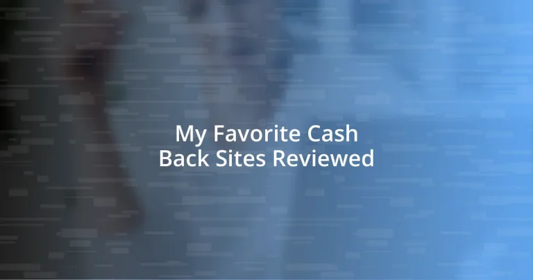 My Favorite Cash Back Sites Reviewed