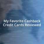 My Favorite Cashback Credit Cards Reviewed