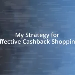 My Strategy for Effective Cashback Shopping