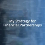 My Strategy for Financial Partnerships