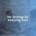 My Strategy for Reducing Debt