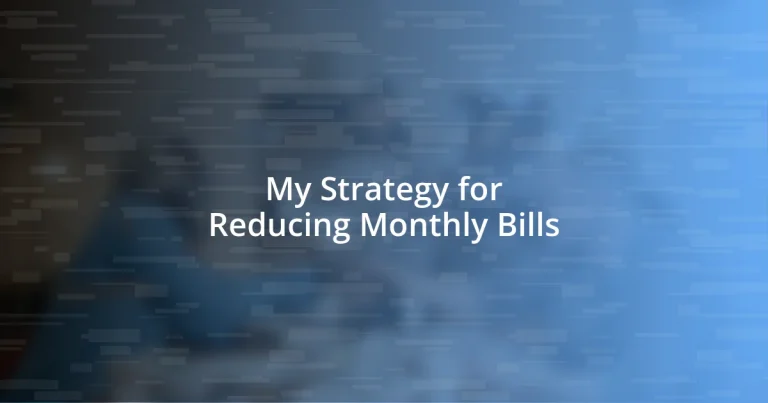 My Strategy for Reducing Monthly Bills