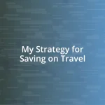 My Strategy for Saving on Travel