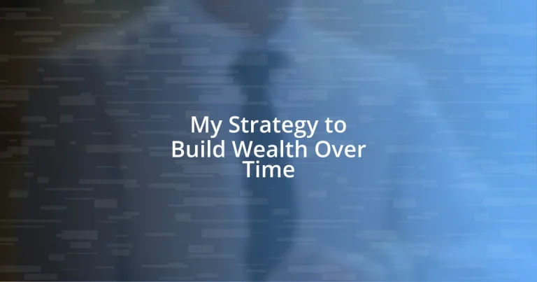 My Strategy to Build Wealth Over Time