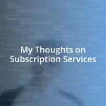 My Thoughts on Subscription Services