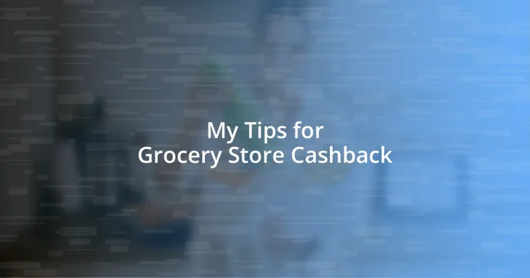 My Tips for Grocery Store Cashback