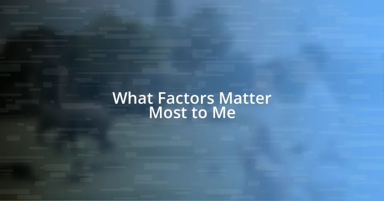 What Factors Matter Most to Me