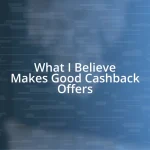 What I Believe Makes Good Cashback Offers